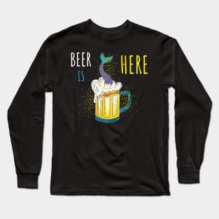 Beer is here with mermaid Long Sleeve T-Shirt